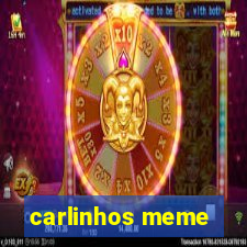 carlinhos meme